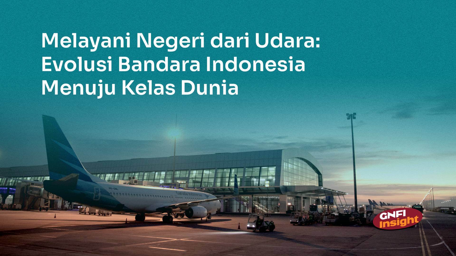 Melayani Negeri dari Udara: Evolusi Bandara Indonesia Menuju Kelas Dunia