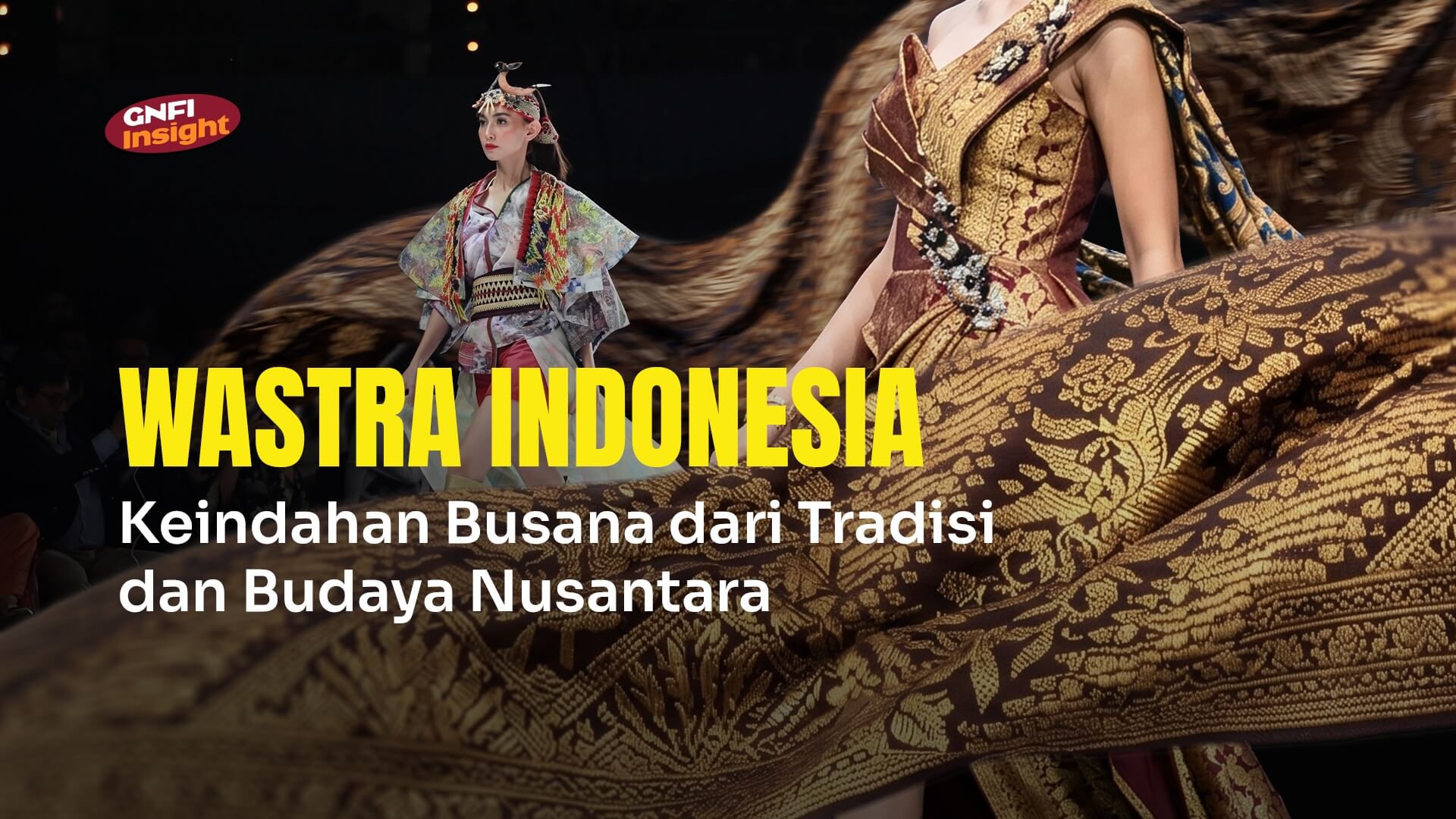 Wastra Indonesia: Keindahan Busana dari Tradisi dan Budaya Nusantara